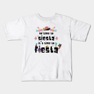 No Time To Siesta Tt's Time To Fiesta Kids T-Shirt